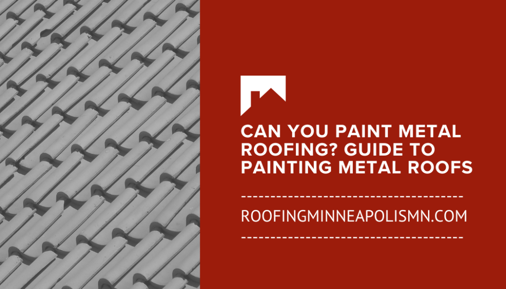 Can You Paint Metal Roofing