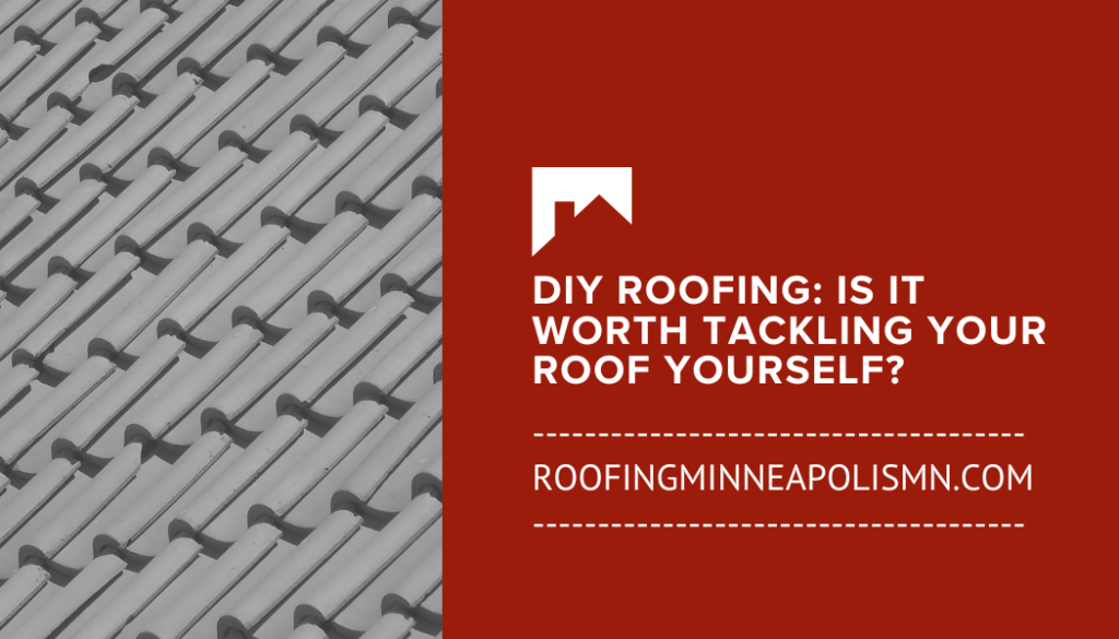 DIY Roofing Is It Worth Tackling Your Roof Yourself