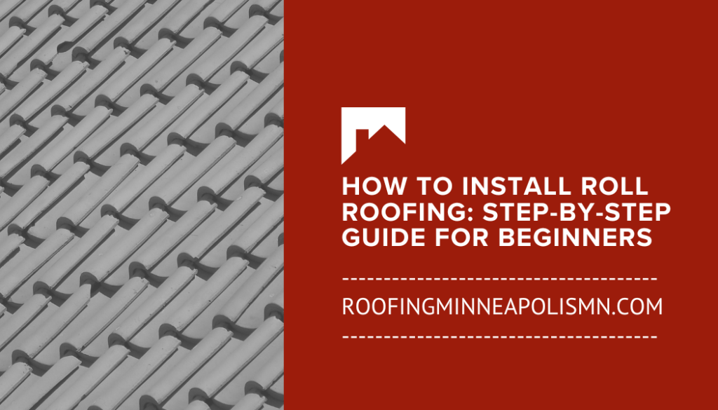 How to Install Roll Roofing Step-by-Step Guide for Beginners